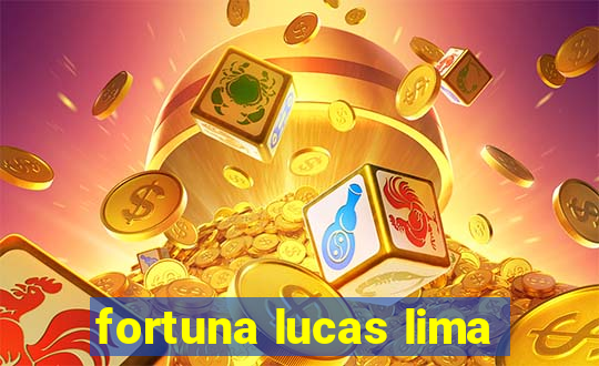 fortuna lucas lima